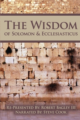 The Wisdom of Solomon And Ecclesiasticus - Cook, Steve (Narrator), and Bagley, Robert, III