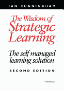 The Wisdom of Strategic Learning: The Self Managed Learning Solution