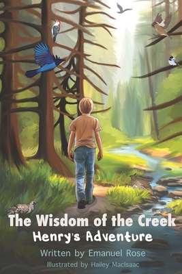 The Wisdom of The Creek: Henry's Adventure - Rose, Emanuel