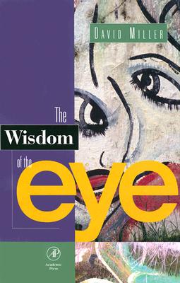 The Wisdom of the Eye - Miller, David M