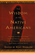 The Wisdom of the Native Americans: Including the Soul of an Indian and Other Writings of Ohiyesa and the Great Speeches of Red Jacket, Chief Joseph, and Chief Seattle