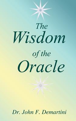 The Wisdom of the Oracle - Demartini, John F, Dr.