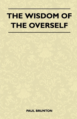 The Wisdom Of The Overself - Brunton, Paul