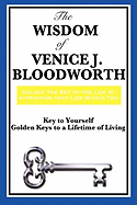 The Wisdom of Venice J. Bloodworth: Key to Yourself and Golden Keys to a Lifetime of Living - Bloodworth, Venice J