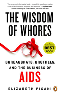 The Wisdom of Whores: Bureaucrats, Brothels, and the Business of AIDS