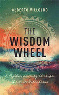 The Wisdom Wheel: A Mythic Journey through the Four Directions