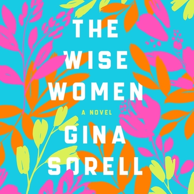 The Wise Women Lib/E - Sorell, Gina, and Glemboski, Stacey (Read by)