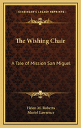 The Wishing Chair: A Tale of Mission San Miguel