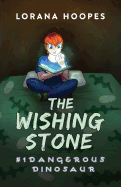 The Wishing Stone: Dangerous Dinosaur