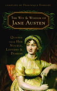 The Wit and Wisdom of Jane Austen: Quotes from Her Novels, Letters, and Diaries