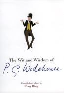 The Wit and Wisdom of P.G. Wodehouse - Ring, Tony (Editor)