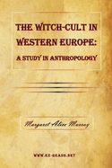 The Witch-Cult in Western Europe: A Study in Anthropology