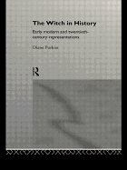 The Witch in History: Early Modern and Twentieth-Century Representations