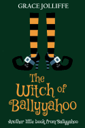 The Witch of Ballyyahoo: A Funny Witchy Fantasy Story for Children.