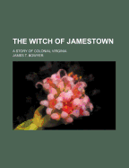The Witch of Jamestown: A Story of Colonial Virginia