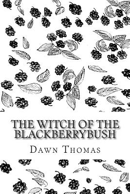 The Witch of the Blackberrybush: The Beginning - Thomas Mrs, Dawn