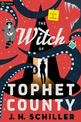 The Witch of Tophet County: A Comedy of Horrors - Schiller, J H