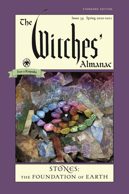 The Witches' Almanac, Standard Edition: Issue 39, Spring 2020 to Spring 2021: Stones - The Foundation of Earth - Theitic (Editor)