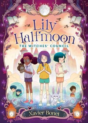 The Witches' Council: Lily Halfmoon 2 - Bonet, Xavier, and Trinchant, Marie (Translated by)