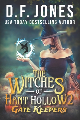The Witches of Hant Hollow 2: Gate Keepers - Jones, Dawn