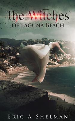 The Witches of Laguna Beach - Shelman, Eric a