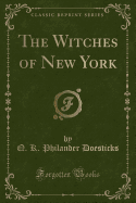 The Witches of New York (Classic Reprint)