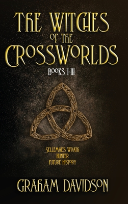 The Witches of the Crossworlds Books I - III - Davidson, Graham