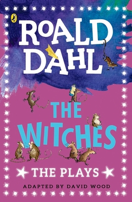 The Witches: The Plays - Wood, David (Adapted by), and Dahl, Roald