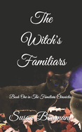 The Witch's Familiars: Book One in The Familiars Chronicles