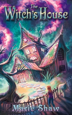 The Witch's House - Shaw, Marie, and Gaia, Andrew (Illustrator)