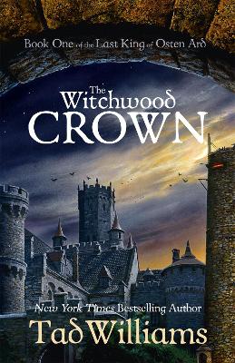 The Witchwood Crown: Book One of The Last King of Osten Ard - Williams, Tad