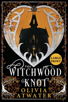 The Witchwood Knot - Atwater, Olivia