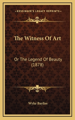 The Witness of Art: Or the Legend of Beauty (1878) - Bayliss, Wyke