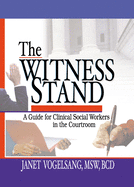 The Witness Stand: A Guide for Clinical Social Workers in the Courtroom