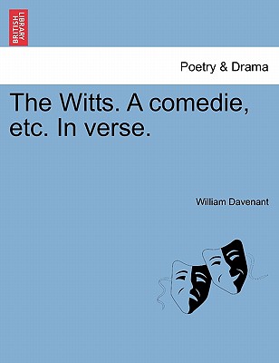 The Witts. a Comedie, Etc. in Verse. - Davenant, William, Sir