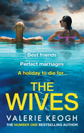 The Wives: The NUMBER 1 BESTSELLER! A glamorously shocking thriller from Valerie Keogh for 2025