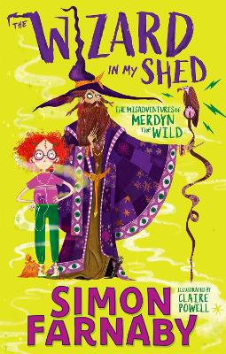 The Wizard In My Shed: The Misadventures of Merdyn the Wild - Farnaby, Simon