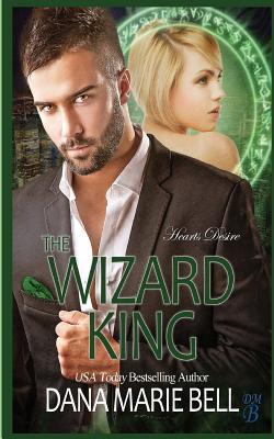 The Wizard King - Bell, Dana Marie