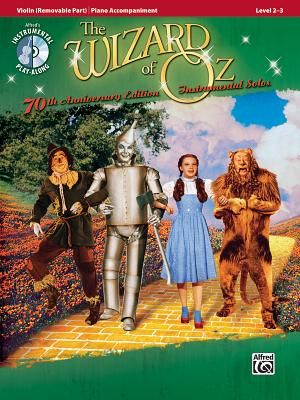 The Wizard of Oz Instrumental Solos: Violin (Removable Part)/Piano Accompaniment: Level 2-3 - Harburg, E, and Arlen, Harold, and Galliford, Bill