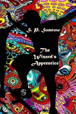 The Wizard's Apprentice - Somtow, S P