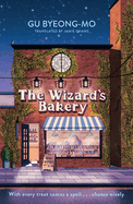 The Wizard's Bakery: A magical coming-of-age story like no other - for fans of Korean translated fiction