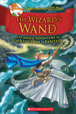 The Wizard's Wand (Geronimo Stilton the Kingdom of Fantasy #9) - Stilton, Geronimo