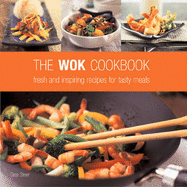 The Wok Cookbook: Fresh and Inspiring Recipes for Tasty Meals