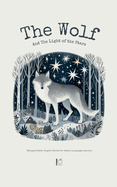 The Wolf And The Light of the Stars: Bilingual Italian-English Stories for Italian Language Learners