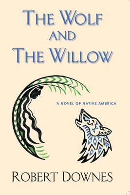 The Wolf and The Willow - Downes, Robert
