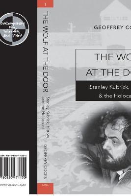 The Wolf at the Door; Stanley Kubrick, History, and the Holocaust - Hershfield, Joanne (Editor), and Cocks, Geoffrey