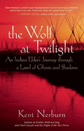 The Wolf at Twilight: An Indian Elder's Journey Through a Land of Ghosts and Shadows