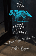 The Wolf in the Corner and Other Things that Haunt Me