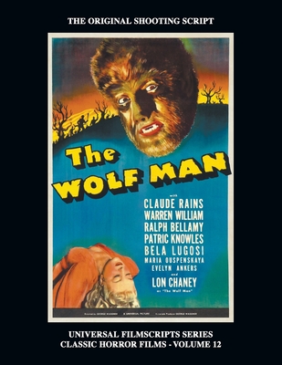 The Wolf Man (Universal Filmscript Series): Universal Filmscripts Series Classic Horror Films, Vol. 12 - Riley, Philip