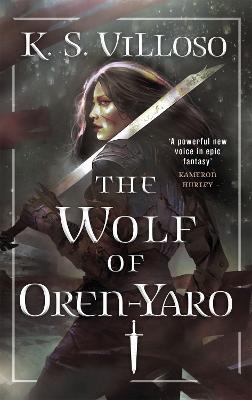 The Wolf of Oren-Yaro: Chronicles of the Wolf Queen Book One - Villoso, K. S.